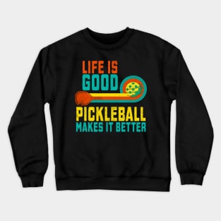 Life Is Good Pickleball Makes It Better Crewneck Sweatshirt